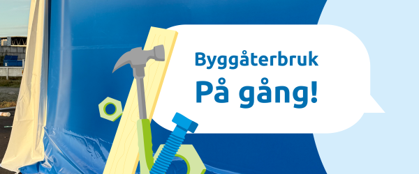 Ett byggåterbruk är på gång.